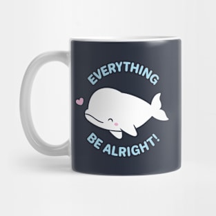 Everything Whale Be Alright Mug